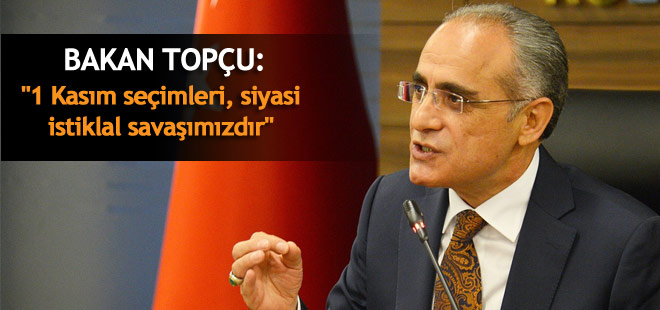 Topçu: "1 Kasım seçimleri, siyasi istiklal savaşımızdır"