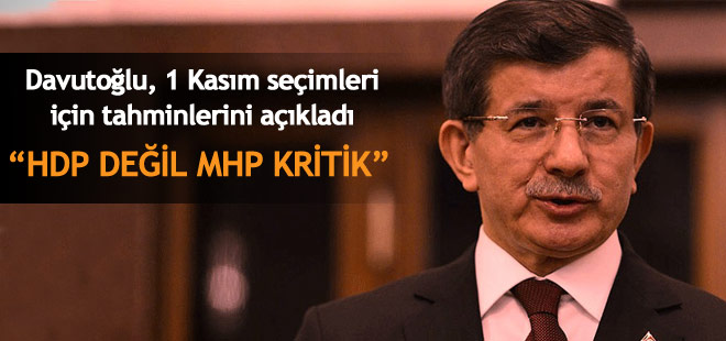 Davutoğlu, 1 Kasım seçimleri için tahminlerini açıkladı