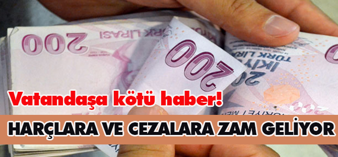 Harçlara ve cezalara zam geliyor