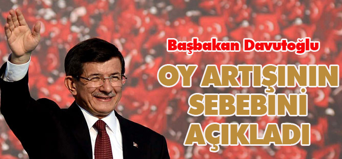 Davutoğlu, oy artışının sebebini açıkladı!