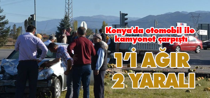 Konya'da otomobil ile kamyonet çarpıştı