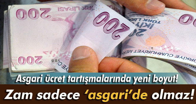Zam sadece 'asgari'de olmaz!