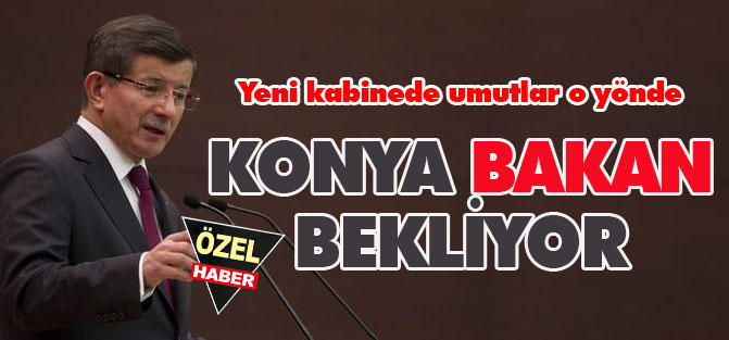 Yeni kabinede Konya beklentisi
