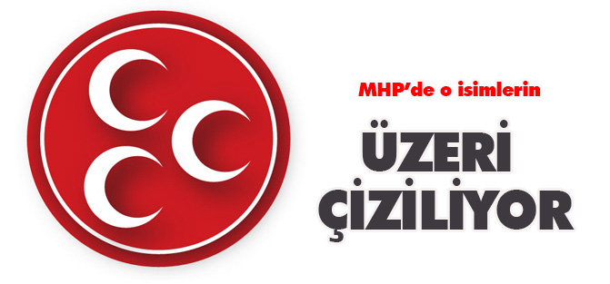 MHP'de o isimlerin üstü çiziliyor
