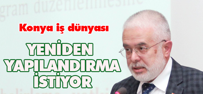 Konya iş dünyası, mesleki eğitimin yeniden yapılandırılmasını istiyor