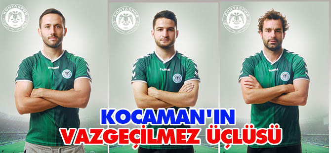 Aykut Kocaman'ın vazgeçilmez üçlüsü