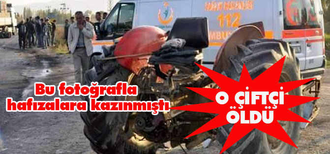 Kazada yaralanan çiftçi yaşam mücadelesini kaybetti