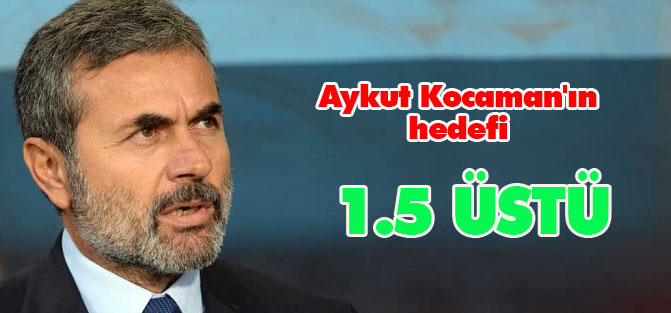 Aykut Kocaman'ın hedefi 1.5 üstü