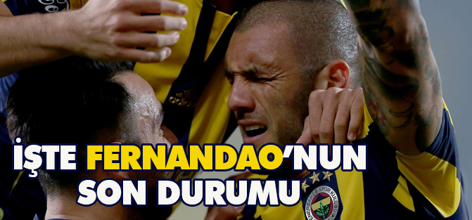 İşte Fernandao'nun son durumu