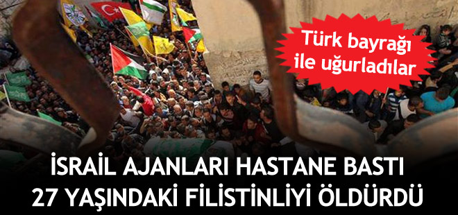 İsrail ajanları Arap kılığında hastane bastı, Filistinli genci öldürdü
