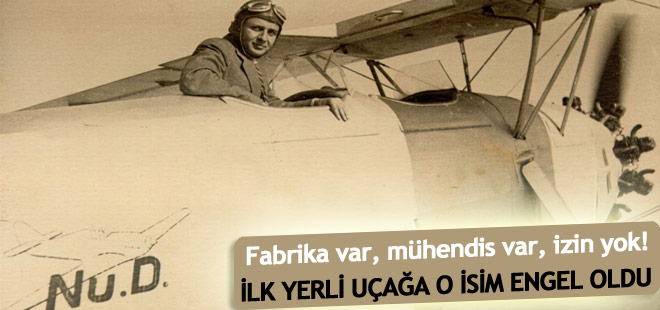 Türkiye'nin ilk yerli uçağının üretimini kim engelledi?