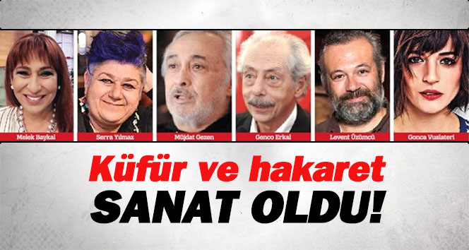 Millete ve seçilmişlere küfür ve hakaret eden sanatçılar