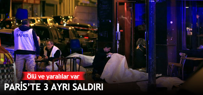 Paris'te saldırılar meydana geldi: Ölü ve yaralılar var