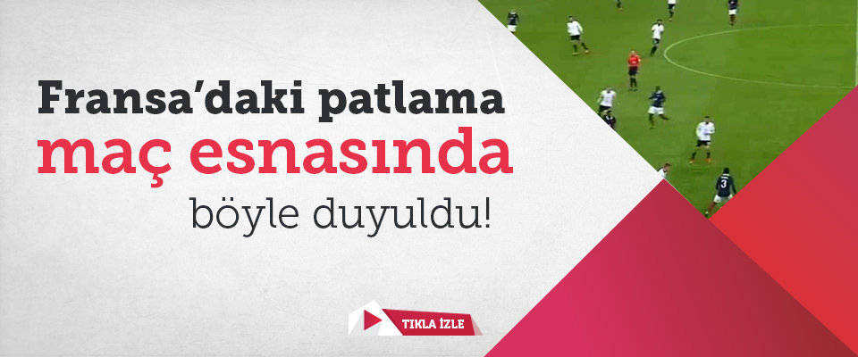 Maç sırasında patlama böyle duyuldu