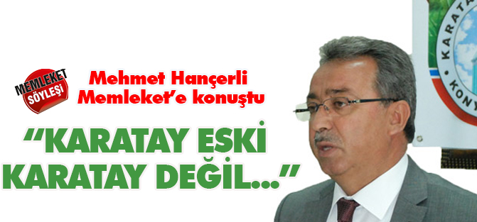 Karatay eski Karatay değil...