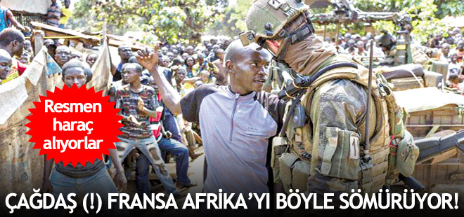 Fransa Afrika'yı böyle sömürüyor!