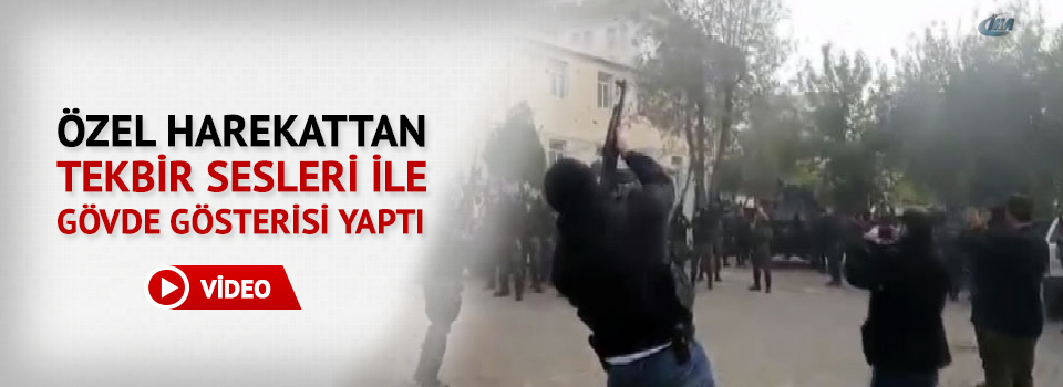 Özel harekat polisleri tekbir sesleri ile gövde gösterisi yaptı