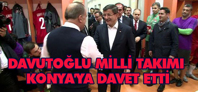 Davutoğlu milli takımı Konya'ya davet etti