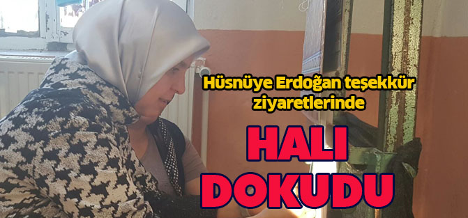 Hüsnüye Erdoğan halı dokudu
