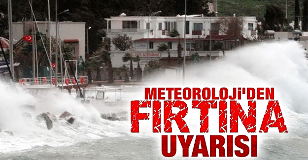Meteoroloji'den fırtına uyarısı