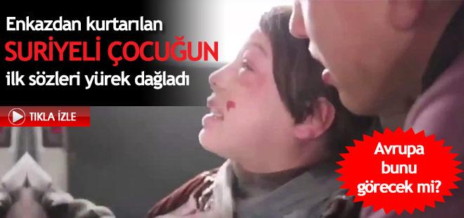 Enkazdan kurtarılan Suriyeli kızın ilk sözleri yürek dağladı