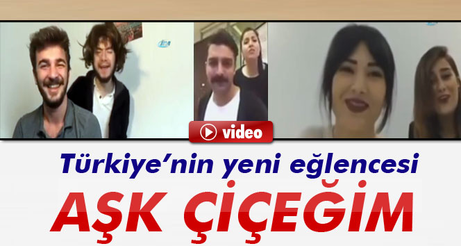 Türkiye’nin yeni eğlencesi: Aşk çiçeğim