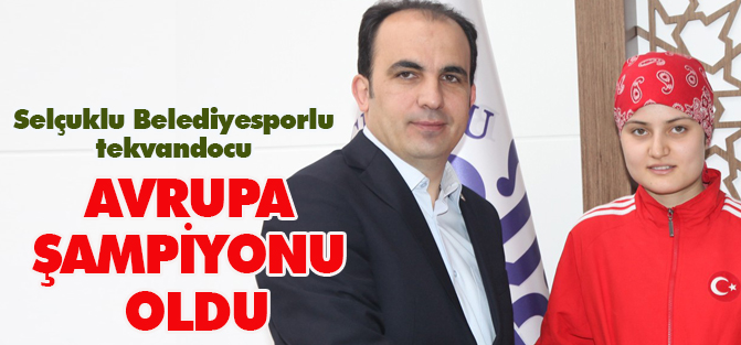 Konyalı tekvandocu avrupa şampiyonu oldu