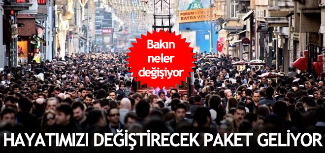 Hayatımızı değiştirecek paket geliyor