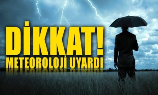 Meteoroloji uyardı: O tarihe dikkat