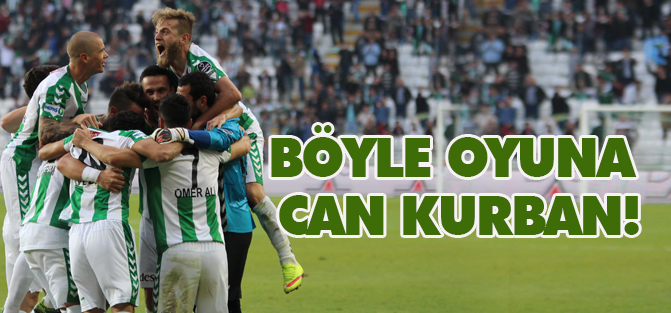 Böyle oyuna can kurban!