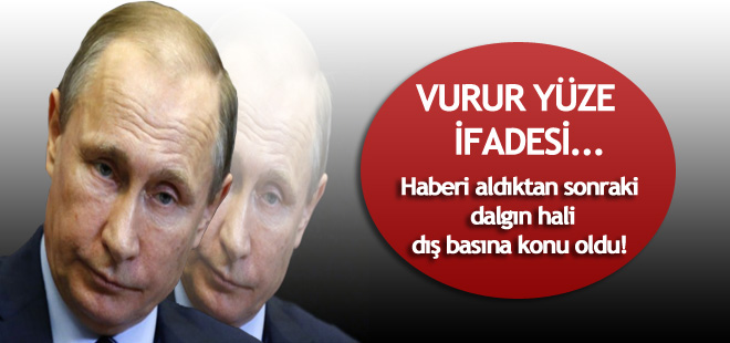 Uçağın düşürülmesi sonrası Putin'in dalgın hali