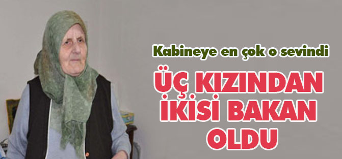 Üç kızından ikisi bakan oldu