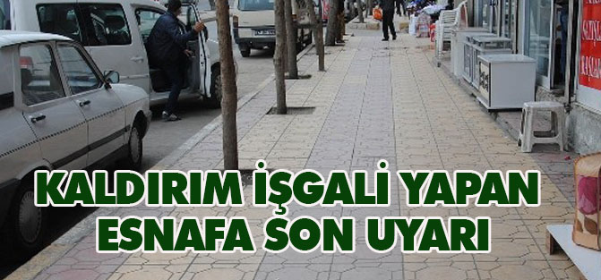 Kaldırım işgali yapan esnafa son uyarı