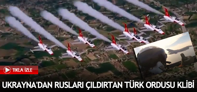 Ukrayna'dan Rusları çıldırtan Türk ordusu klibi