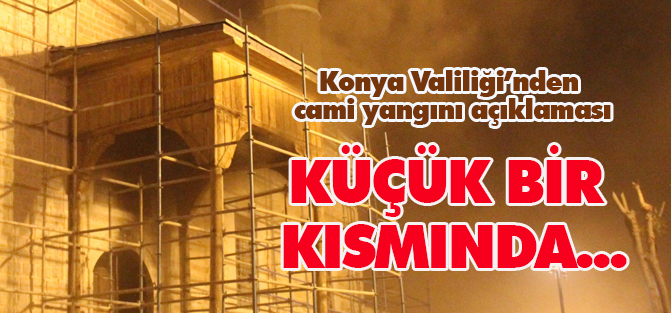 Konya Valiliği’nden cami yangını açıklaması
