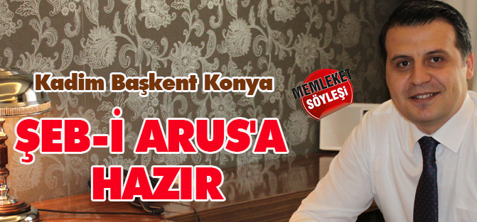 Kadim Başkent Konya Şeb-i Arus'a Hazır