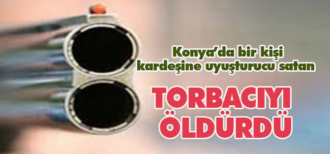 Kardeşine uyuşturucu satan torbacıyı öldürdü