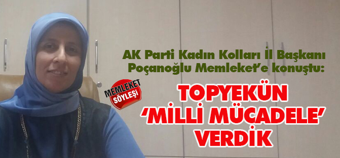 "Topyekün Milli Mücadele verdik"