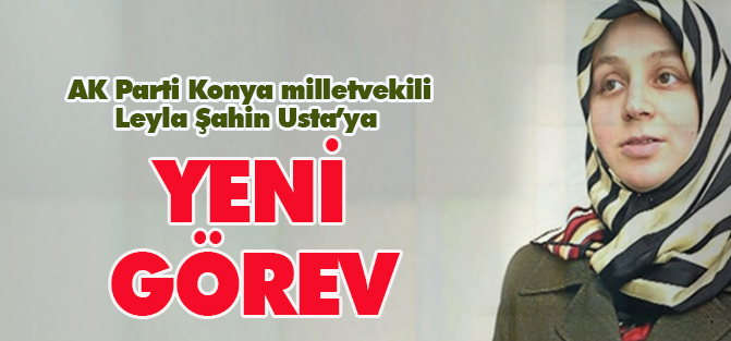 Leyla Şahin Usta'ya yeni görev
