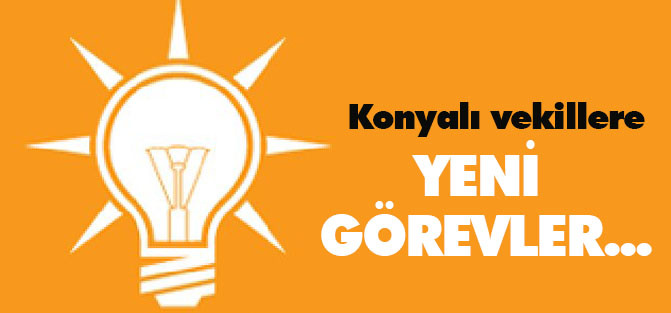 Konyalı milletvekillerine yeni görev