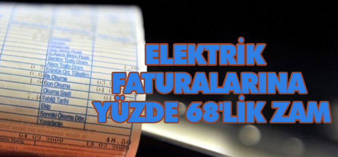 Elektrik faturalarına yüzde 68'lik zam