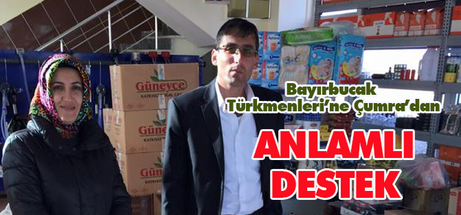 Bayırbucak Türkmenleri’ne anlamlı destek
