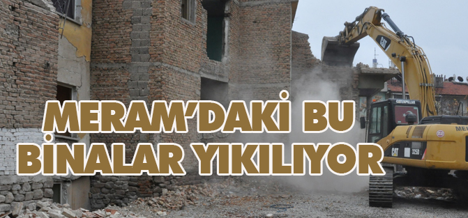 Meram’daki riskli binalar yıkılıyor