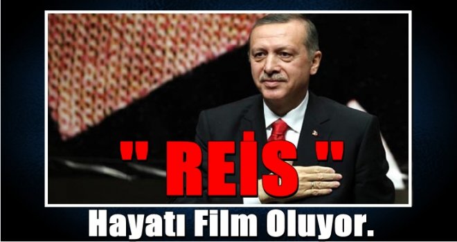 Cumhurbaşkanı Erdoğan’ın hayatı film oluyor