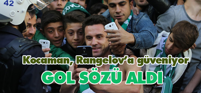 Kocaman, Rangelov’a güveniyor