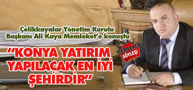 "Konya yatırım yapılabilecek en iyi şehirdir"