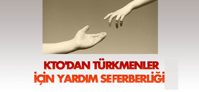 KTO'dan Türkmenler için yardım seferberliği