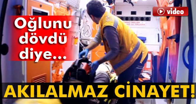 Oğlunu döven kişiyi öldürüp intihar etti