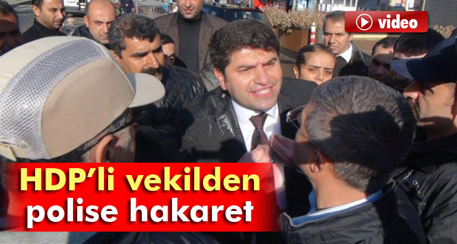 HDP’li vekilden polise hakaret