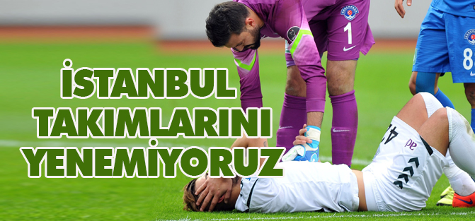 İstanbul bize ters!